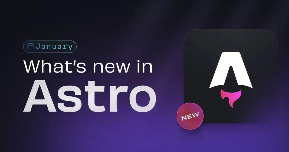 What's new in Astro - January 2025 | Astro